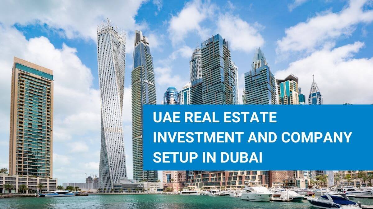 UAE Real Estate Investment and Company Setup in Dubai
