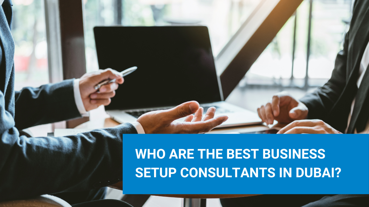 Who are the best Business Setup Consultants in Dubai? 👍️
